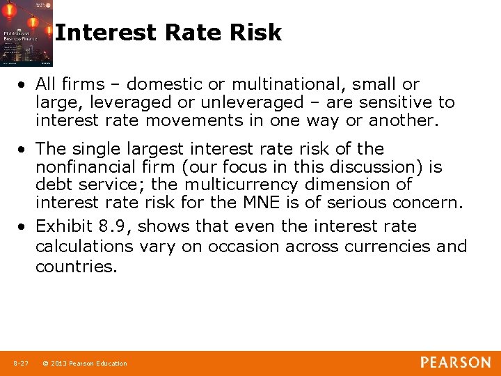 Interest Rate Risk • All firms – domestic or multinational, small or large, leveraged