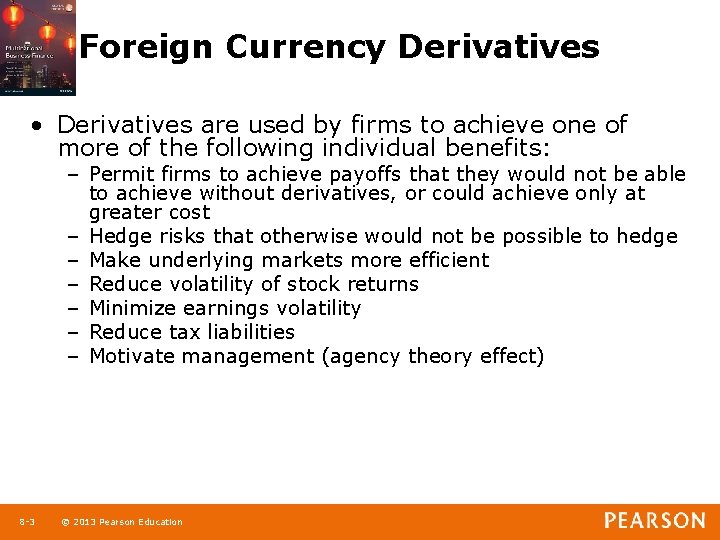 Foreign Currency Derivatives • Derivatives are used by firms to achieve one of more