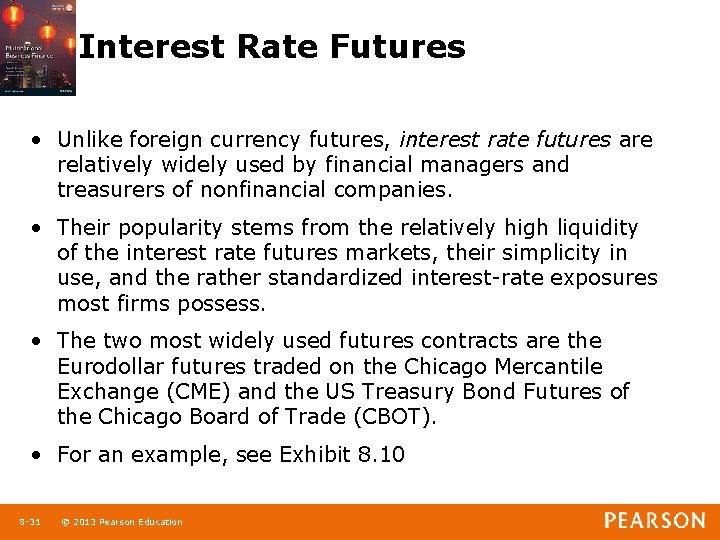Interest Rate Futures • Unlike foreign currency futures, interest rate futures are relatively widely
