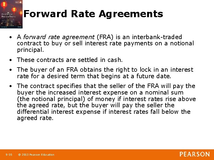 Forward Rate Agreements • A forward rate agreement (FRA) is an interbank-traded contract to