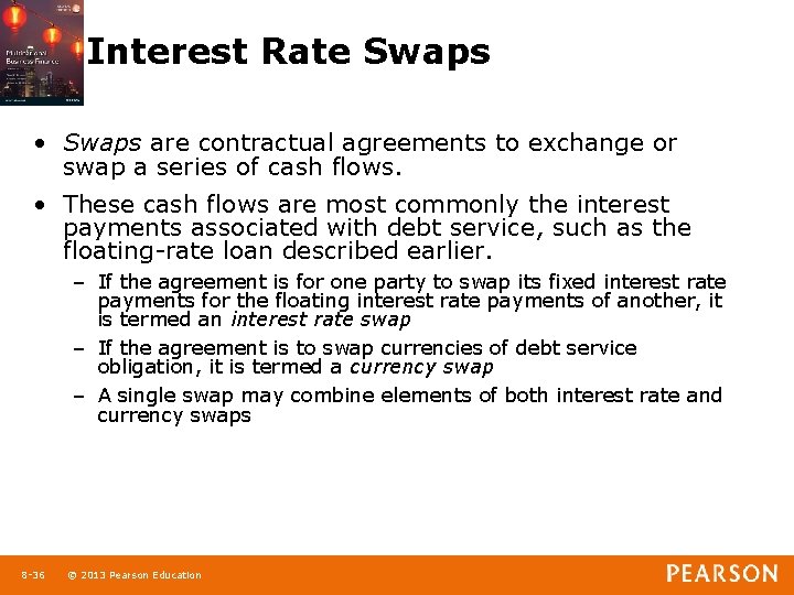 Interest Rate Swaps • Swaps are contractual agreements to exchange or swap a series