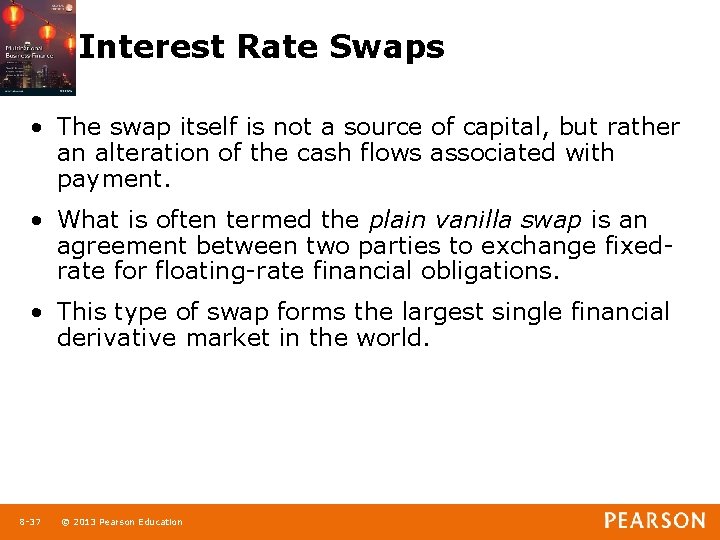 Interest Rate Swaps • The swap itself is not a source of capital, but