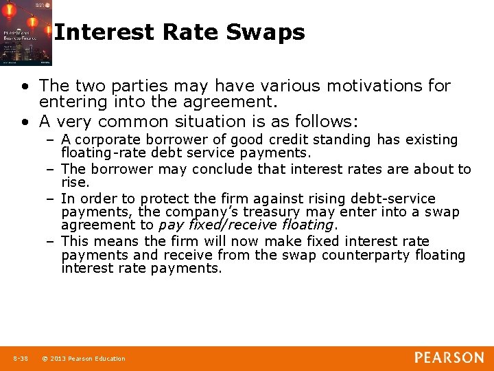 Interest Rate Swaps • The two parties may have various motivations for entering into