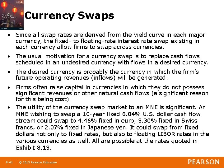 Currency Swaps • Since all swap rates are derived from the yield curve in
