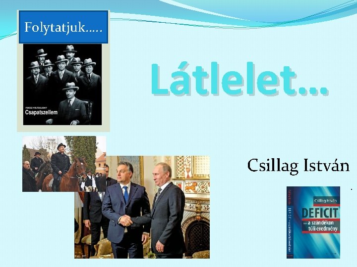 Folytatjuk…. . Látlelet… Csillag István. 