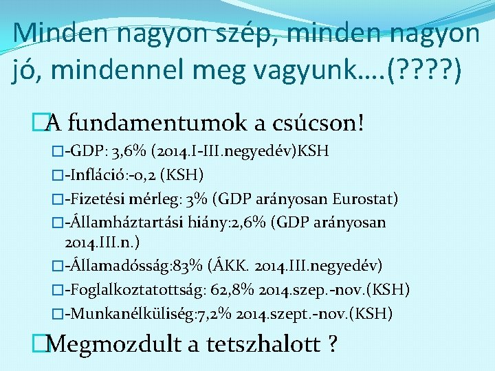 Minden nagyon szép, minden nagyon jó, mindennel meg vagyunk…. (? ? ) �A fundamentumok