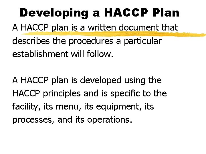 Developing a HACCP Plan A HACCP plan is a written document that describes the