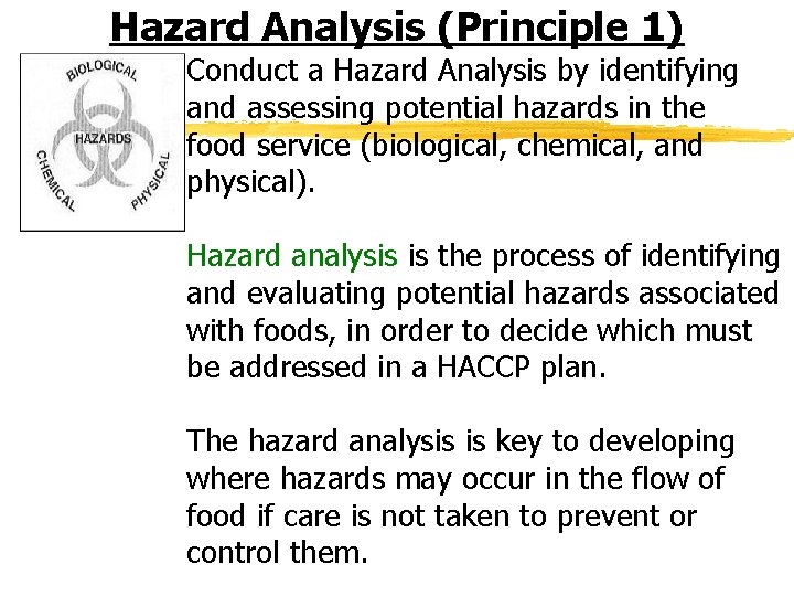 Hazard Analysis (Principle 1) Conduct a Hazard Analysis by identifying and assessing potential hazards