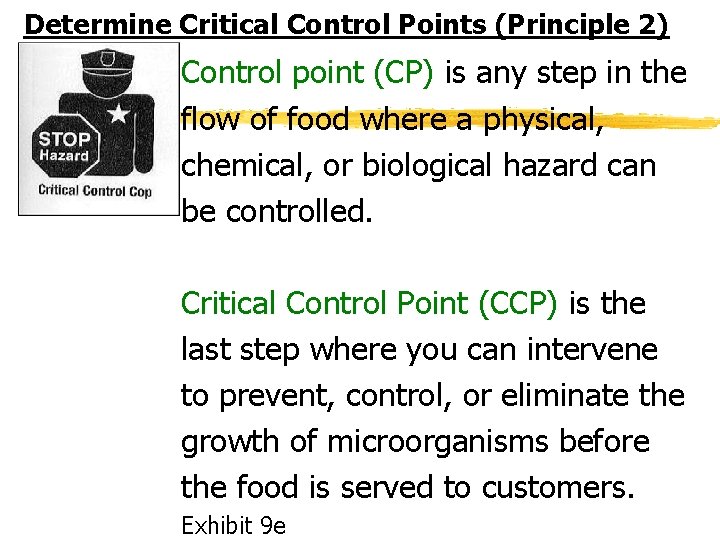 Determine Critical Control Points (Principle 2) Control point (CP) is any step in the