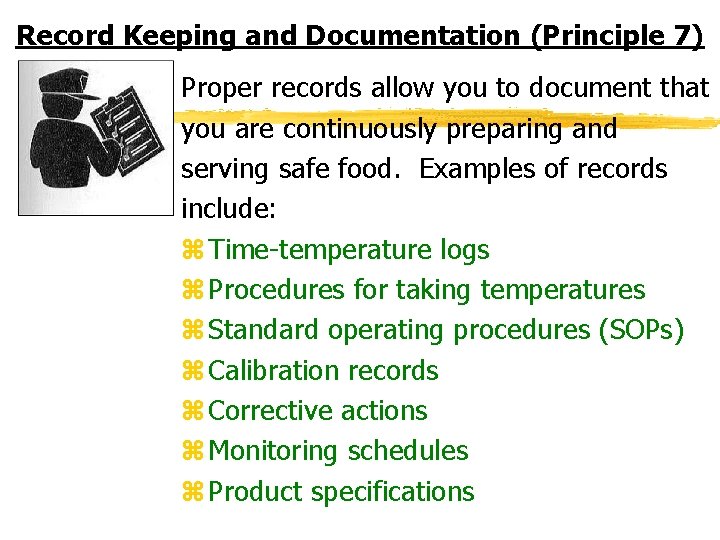 Record Keeping and Documentation (Principle 7) Proper records allow you to document that you