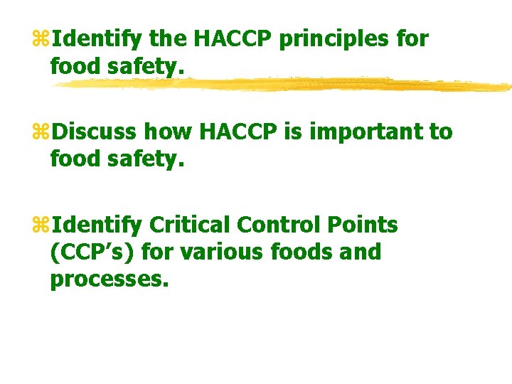 z. Identify the HACCP principles for food safety. z. Discuss how HACCP is important