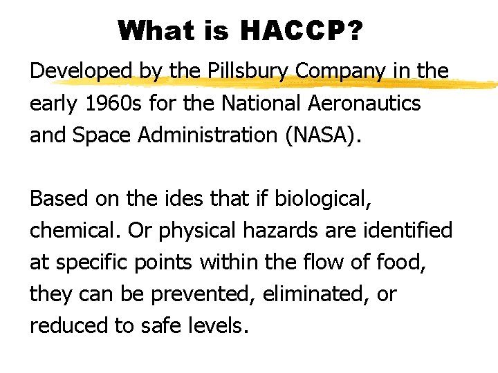 What is HACCP? Developed by the Pillsbury Company in the early 1960 s for