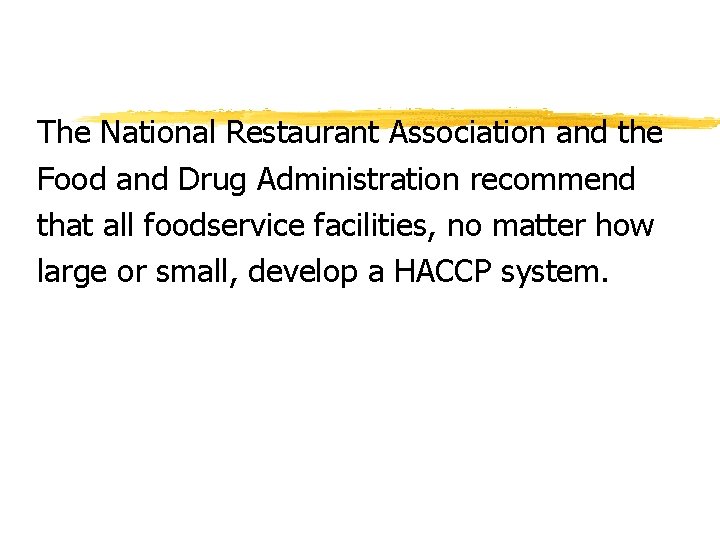The National Restaurant Association and the Food and Drug Administration recommend that all foodservice