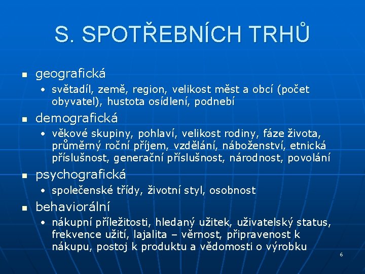 S. SPOTŘEBNÍCH TRHŮ n geografická • světadíl, země, region, velikost měst a obcí (počet S. SPOTŘEBNÍCH TRHŮ n geografická • světadíl, země, region, velikost měst a obcí (počet