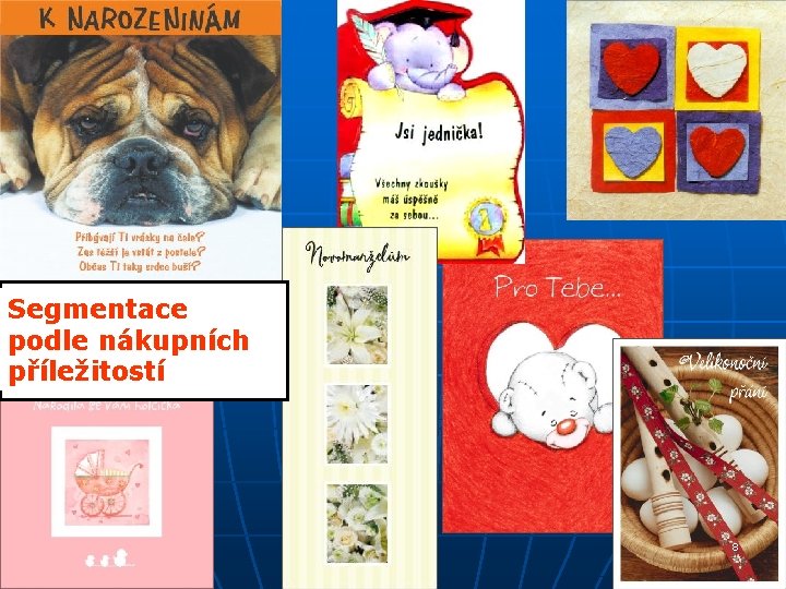 Segmentace podle nákupních příležitostí 8 Segmentace podle nákupních příležitostí 8