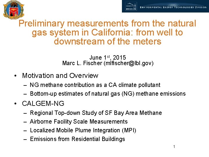 Preliminary measurements from the natural gas system in California: from well to downstream of