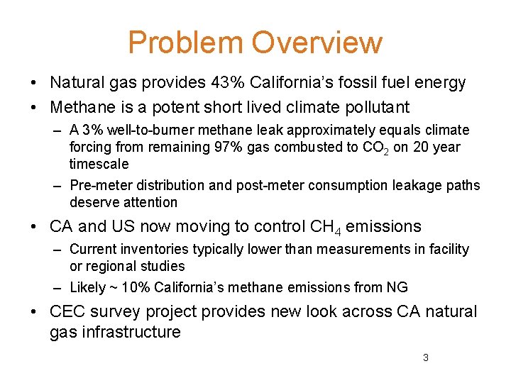 Problem Overview • Natural gas provides 43% California’s fossil fuel energy • Methane is