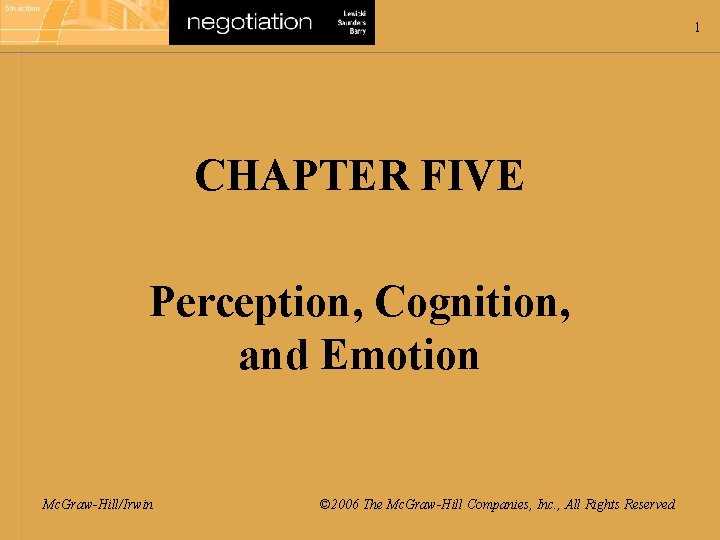 1 CHAPTER FIVE Perception, Cognition, and Emotion Mc. Graw-Hill/Irwin © 2006 The Mc. Graw-Hill