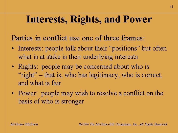 11 Interests, Rights, and Power Parties in conflict use one of three frames: •