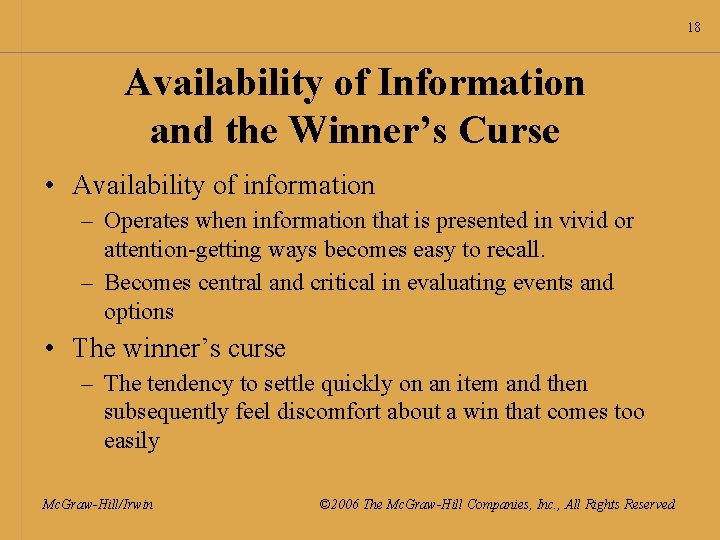 18 Availability of Information and the Winner’s Curse • Availability of information – Operates