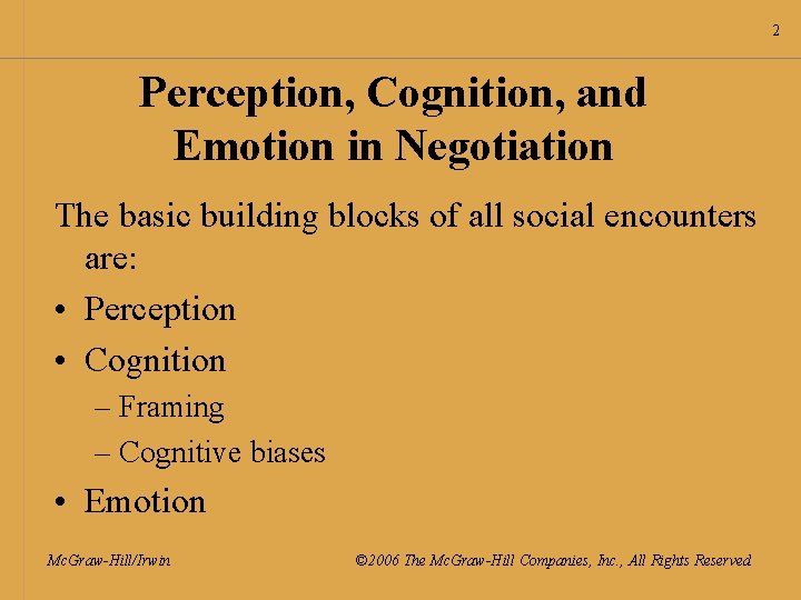 2 Perception, Cognition, and Emotion in Negotiation The basic building blocks of all social
