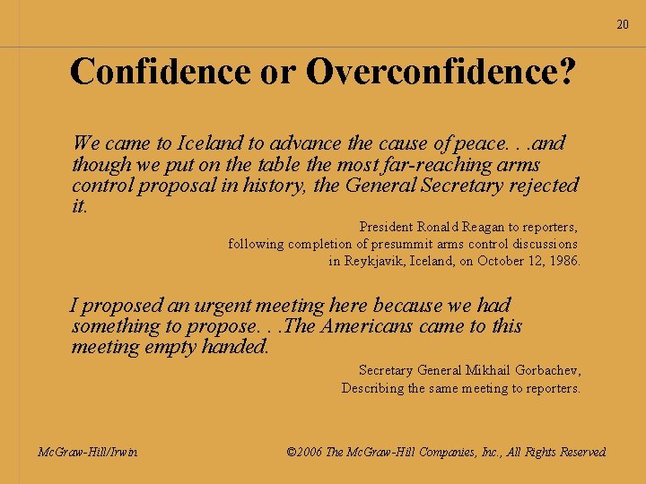 20 Confidence or Overconfidence? We came to Iceland to advance the cause of peace.