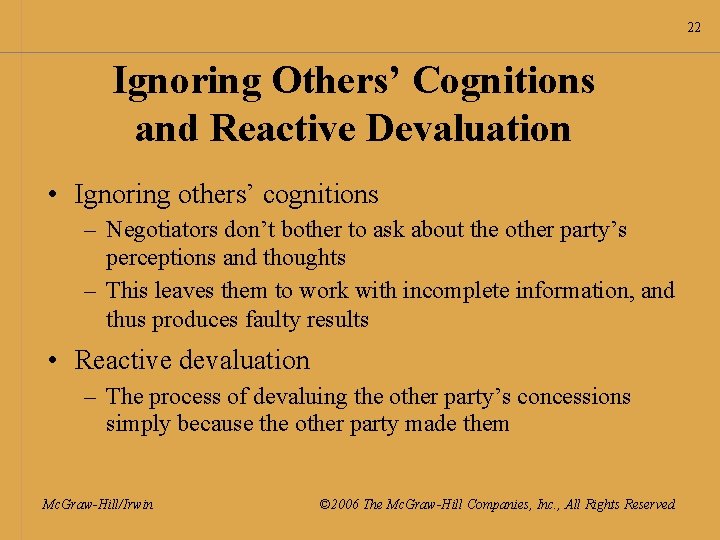 22 Ignoring Others’ Cognitions and Reactive Devaluation • Ignoring others’ cognitions – Negotiators don’t