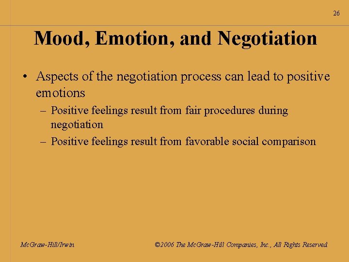 26 Mood, Emotion, and Negotiation • Aspects of the negotiation process can lead to