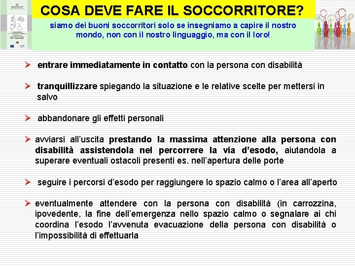  COSA DEVE FARE IL SOCCORRITORE? siamo dei buoni soccorritori solo se insegniamo a