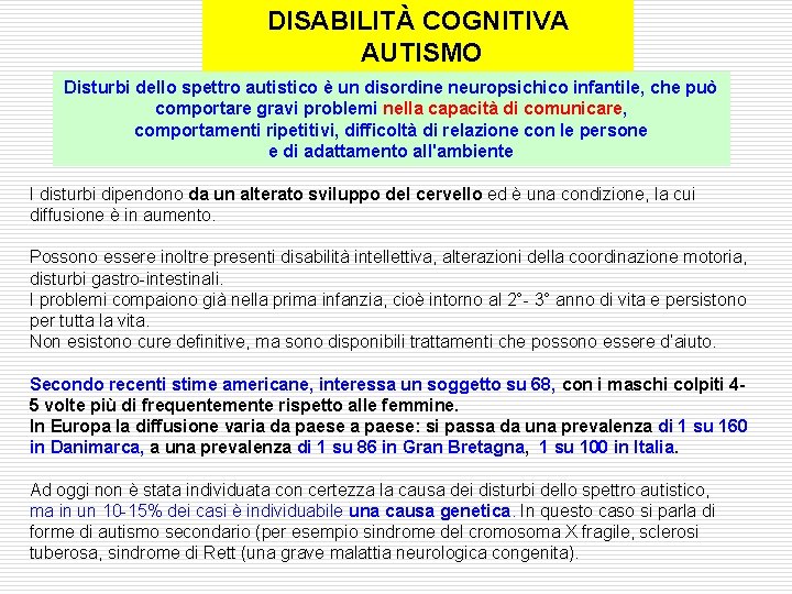 DISABILITÀ COGNITIVA AUTISMO Disturbi dello spettro autistico è un disordine neuropsichico infantile, che può