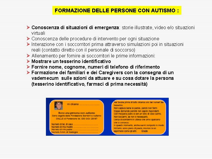 FORMAZIONE DELLE PERSONE CON AUTISMO : Ø Conoscenza di situazioni di emergenza: storie illustrate,