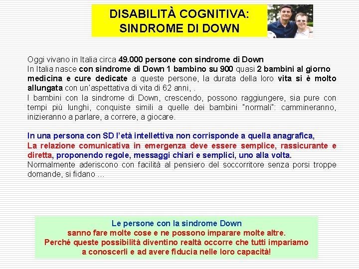 DISABILITÀ COGNITIVA: SINDROME DI DOWN Oggi vivano in Italia circa 49. 000 persone con