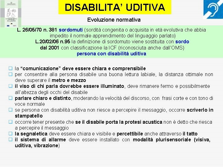 DISABILITA’ UDITIVA Evoluzione normativa L. 26/05/70 n. 381 sordomuti (sordità congenita o acquisita in