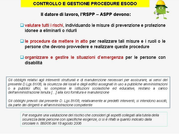 CONTROLLO E GESTIONE PROCEDURE ESODO Il datore di lavoro, l’RSPP – ASPP devono: q