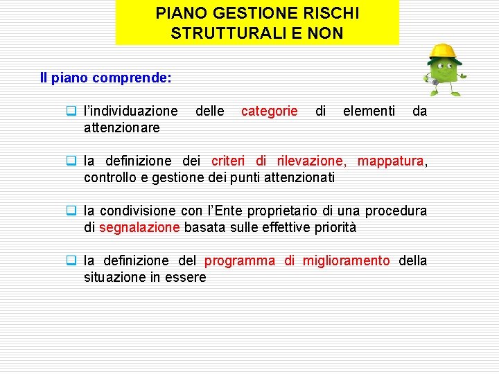 PIANO GESTIONE RISCHI STRUTTURALI E NON Il piano comprende: q l’individuazione delle categorie di
