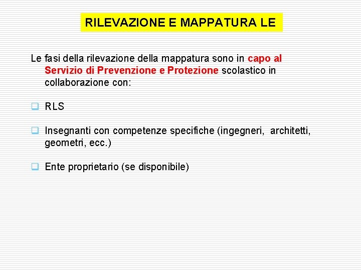 RILEVAZIONE E MAPPATURA LE Le fasi della rilevazione della mappatura sono in capo al