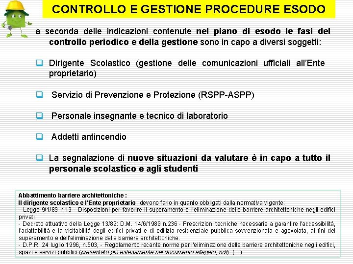 CONTROLLO E GESTIONE PROCEDURE ESODO a seconda delle indicazioni contenute nel piano di esodo