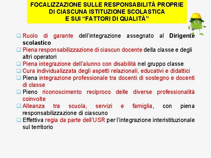 FOCALIZZAZIONE SULLE RESPONSABILITÀ PROPRIE DI CIASCUNA ISTITUZIONE SCOLASTICA E SUI “FATTORI DI QUALITÀ” q