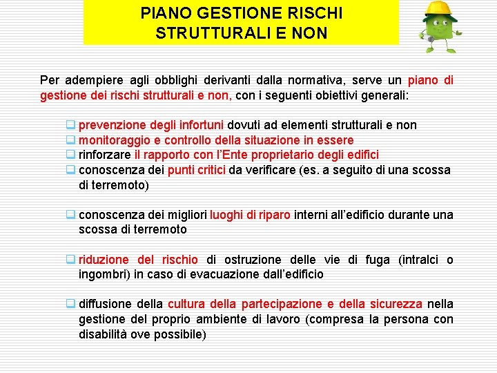 PIANO GESTIONE RISCHI STRUTTURALI E NON Per adempiere agli obblighi derivanti dalla normativa, serve