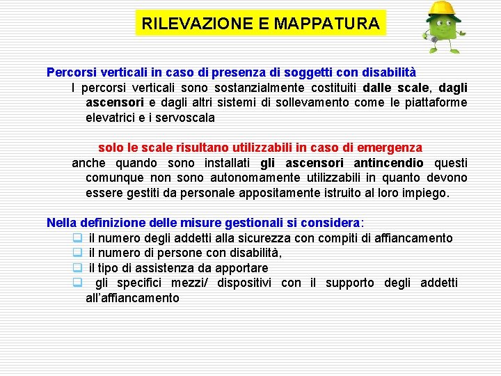 RILEVAZIONE E MAPPATURA Percorsi verticali in caso di presenza di soggetti con disabilità I