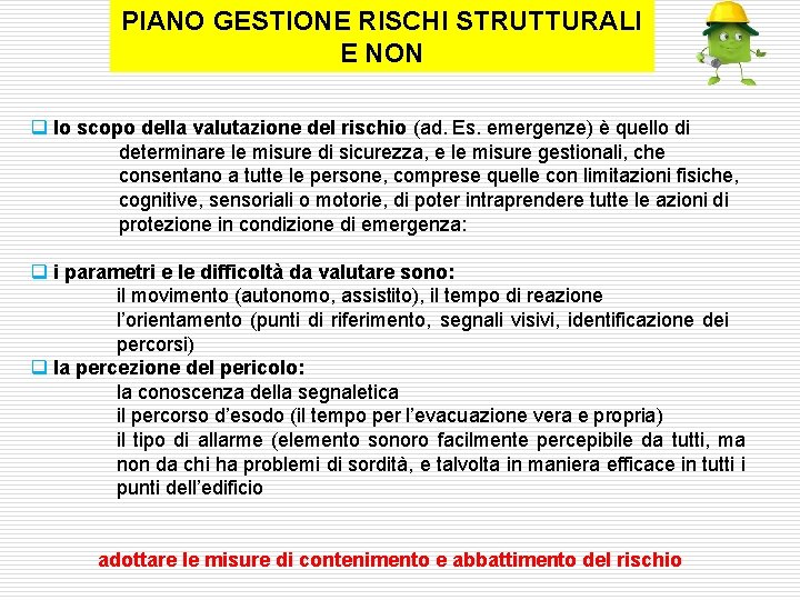 PIANO GESTIONE RISCHI STRUTTURALI E NON q lo scopo della valutazione del rischio (ad.