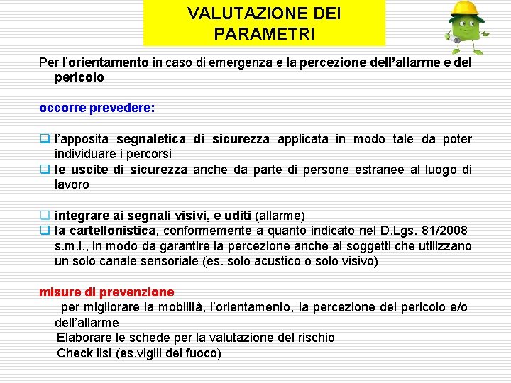 VALUTAZIONE DEI PARAMETRI Per l’orientamento in caso di emergenza e la percezione dell’allarme e