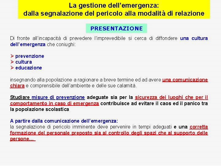 La gestione dell’emergenza: dalla segnalazione del pericolo alla modalità di relazione PRESENTAZIONE Di fronte