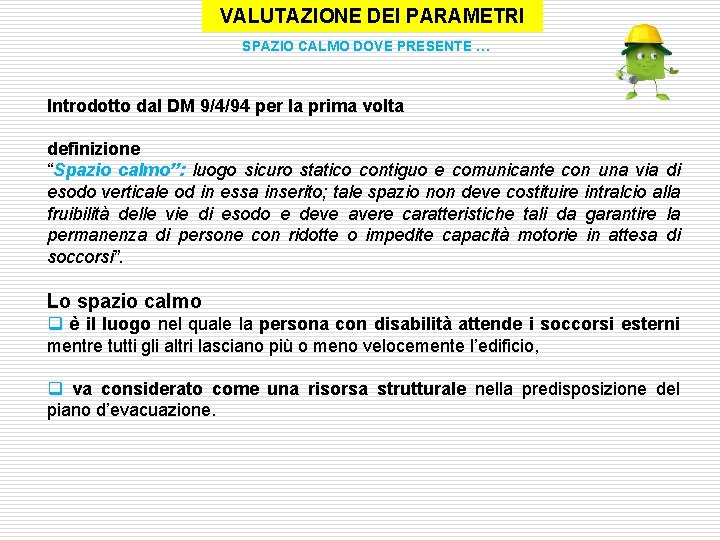 VALUTAZIONE DEI PARAMETRI SPAZIO CALMO DOVE PRESENTE … Introdotto dal DM 9/4/94 per la