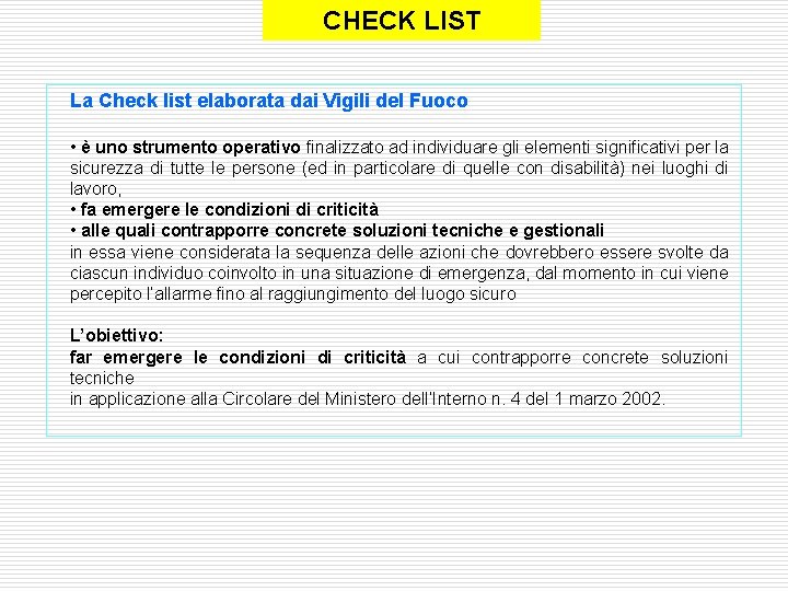 CHECK LIST La Check list elaborata dai Vigili del Fuoco • è uno strumento