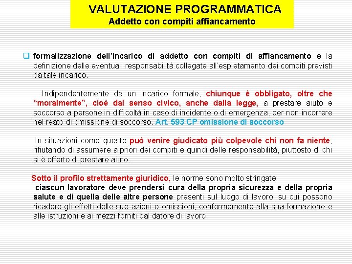  VALUTAZIONE PROGRAMMATICA Addetto con compiti affiancamento q formalizzazione dell’incarico di addetto con compiti