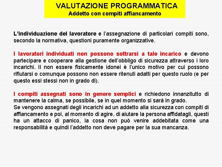  VALUTAZIONE PROGRAMMATICA Addetto con compiti affiancamento L’individuazione del lavoratore e l’assegnazione di particolari