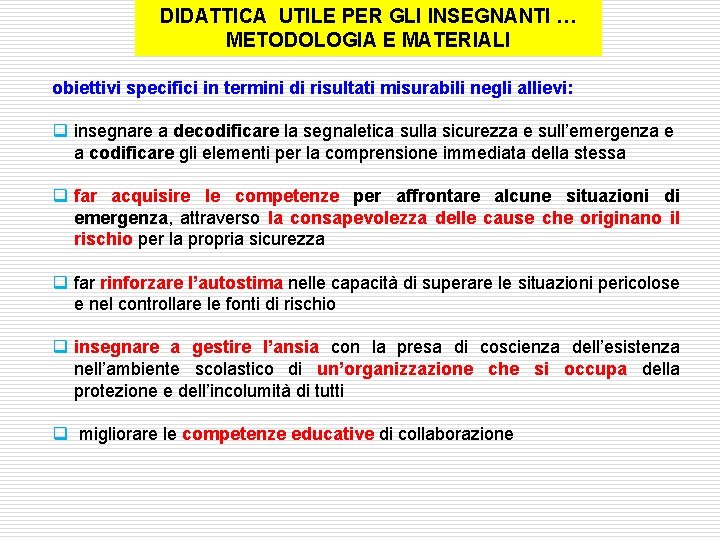 DIDATTICA UTILE PER GLI INSEGNANTI … METODOLOGIA E MATERIALI obiettivi specifici in termini di