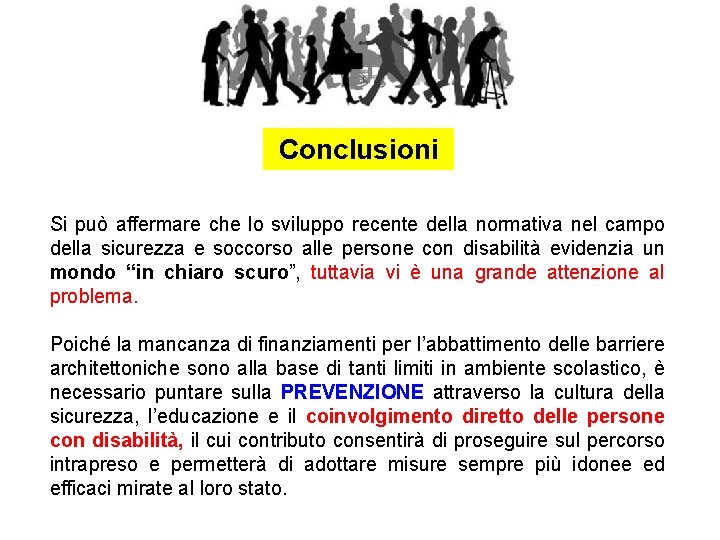  Conclusioni Si può affermare che lo sviluppo recente della normativa nel campo della