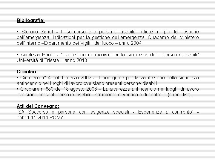 Bibliografia: • Stefano Zanut - Il soccorso alle persone disabili: indicazioni per la gestione